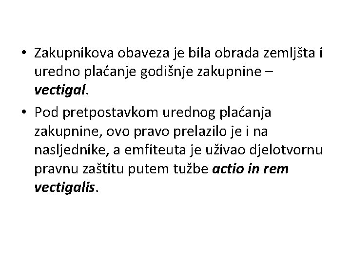  • Zakupnikova obaveza je bila obrada zemljšta i uredno plaćanje godišnje zakupnine –