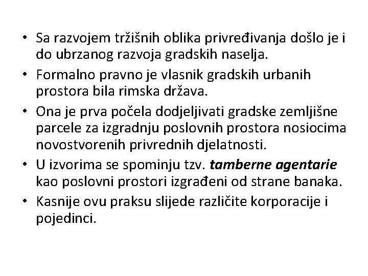  • Sa razvojem tržišnih oblika privređivanja došlo je i do ubrzanog razvoja gradskih