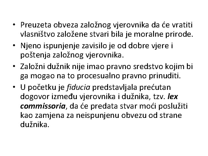  • Preuzeta obveza založnog vjerovnika da će vratiti vlasništvo založene stvari bila je