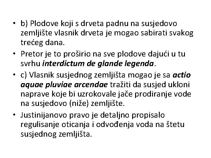  • b) Plodove koji s drveta padnu na susjedovo zemljište vlasnik drveta je