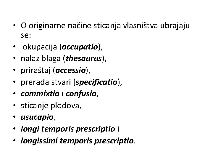  • O originarne načine sticanja vlasništva ubrajaju se: • okupacija (occupatio), • nalaz