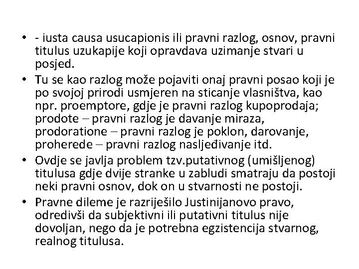  • - iusta causa usucapionis ili pravni razlog, osnov, pravni titulus uzukapije koji