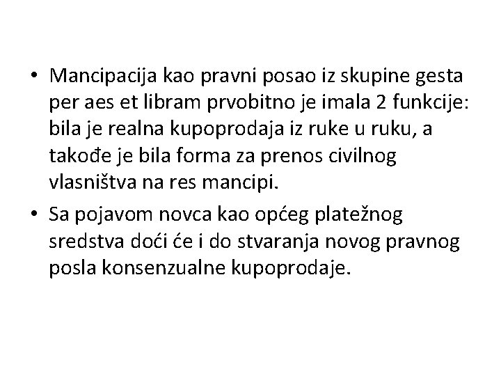  • Mancipacija kao pravni posao iz skupine gesta per aes et libram prvobitno