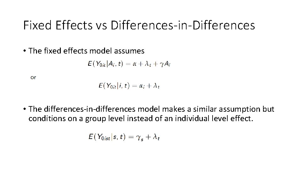 Fixed Effects vs Differences-in-Differences • The fixed effects model assumes • The differences-in-differences model