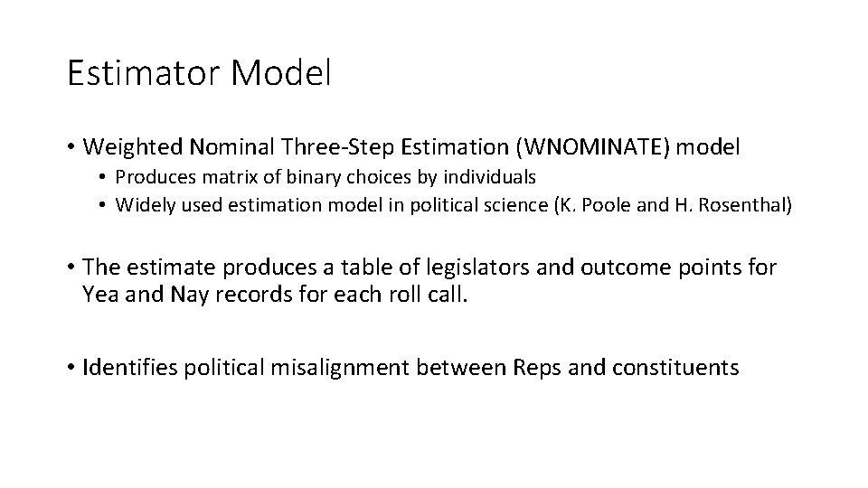 Estimator Model • Weighted Nominal Three-Step Estimation (WNOMINATE) model • Produces matrix of binary