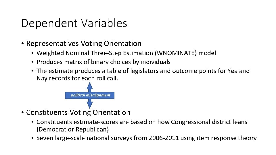 Dependent Variables • Representatives Voting Orientation • Weighted Nominal Three-Step Estimation (WNOMINATE) model •