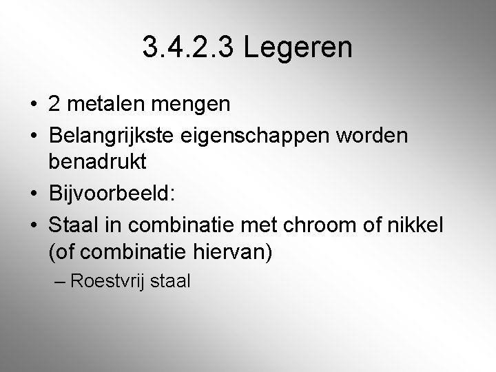 3. 4. 2. 3 Legeren • 2 metalen mengen • Belangrijkste eigenschappen worden benadrukt 3. 4. 2. 3 Legeren • 2 metalen mengen • Belangrijkste eigenschappen worden benadrukt