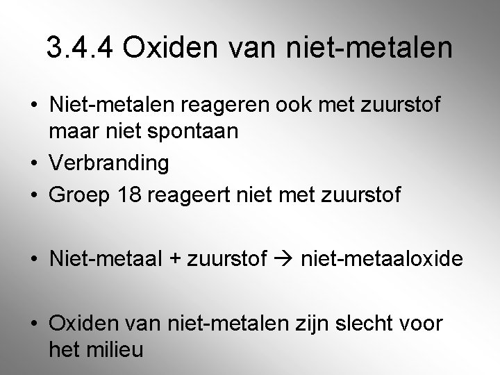 3. 4. 4 Oxiden van niet-metalen • Niet-metalen reageren ook met zuurstof maar niet 3. 4. 4 Oxiden van niet-metalen • Niet-metalen reageren ook met zuurstof maar niet