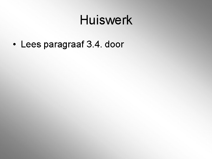 Huiswerk • Lees paragraaf 3. 4. door Huiswerk • Lees paragraaf 3. 4. door