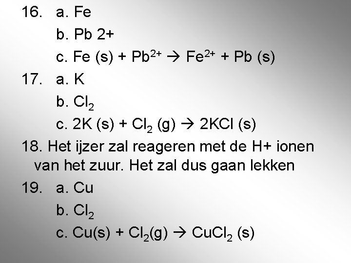 16. a. Fe b. Pb 2+ c. Fe (s) + Pb 2+ Fe 2+ 16. a. Fe b. Pb 2+ c. Fe (s) + Pb 2+ Fe 2+