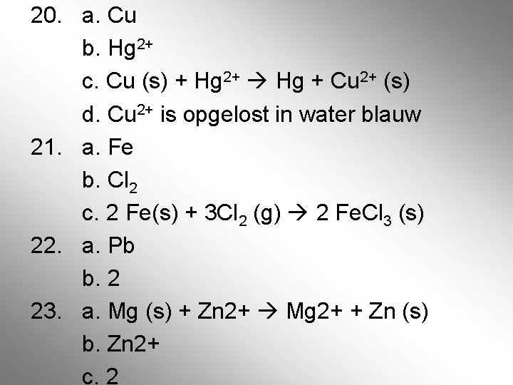 20. a. Cu b. Hg 2+ c. Cu (s) + Hg 2+ Hg + 20. a. Cu b. Hg 2+ c. Cu (s) + Hg 2+ Hg +
