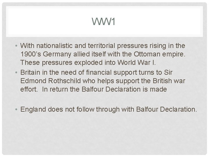 WW 1 • With nationalistic and territorial pressures rising in the 1900’s Germany allied