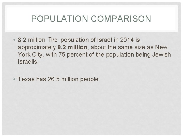 POPULATION COMPARISON • 8. 2 million The population of Israel in 2014 is approximately 8.