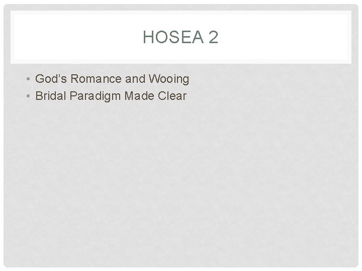 HOSEA 2 • God’s Romance and Wooing • Bridal Paradigm Made Clear 