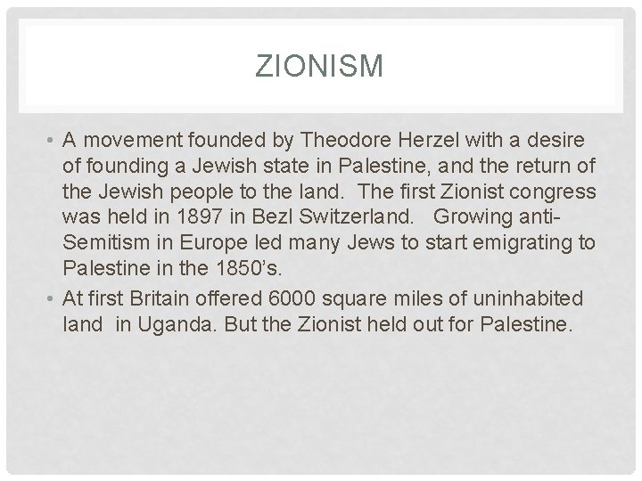 ZIONISM • A movement founded by Theodore Herzel with a desire of founding a