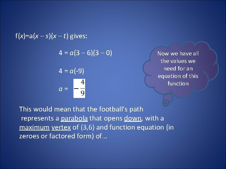 f(x)=a(x – s)(x – t) gives: 4 = a(3 – 6)(3 – 0) 4