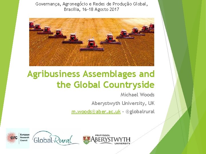 Governança, Agronegócio e Redes de Produção Global, Brasilia, 16 -18 Agosto 2017 Agribusiness Assemblages