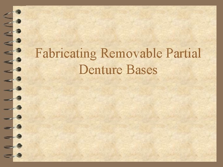 Fabricating Removable Partial Denture Bases 