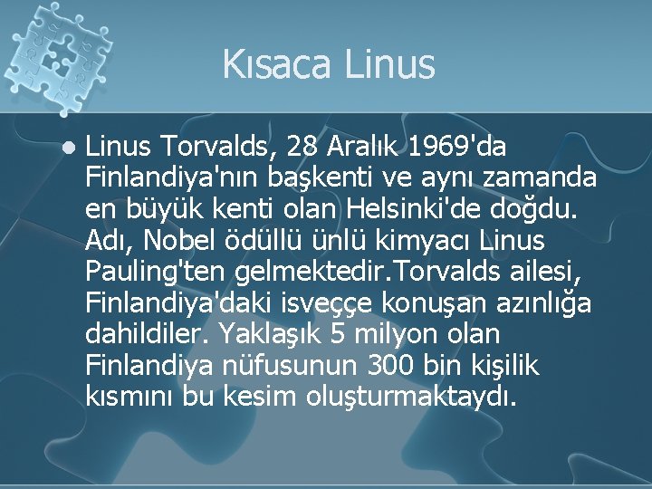 Kısaca Linus l Linus Torvalds, 28 Aralık 1969'da Finlandiya'nın başkenti ve aynı zamanda en