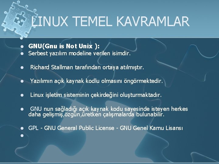 LINUX TEMEL KAVRAMLAR l l GNU(Gnu is Not Unix ): Serbest yazılım modeline verilen