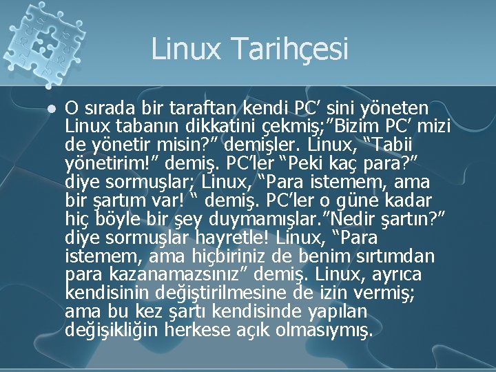 Linux Tarihçesi l O sırada bir taraftan kendi PC’ sini yöneten Linux tabanın dikkatini