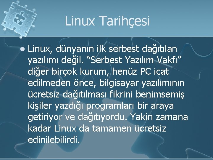 Linux Tarihçesi l Linux, dünyanın ilk serbest dağıtılan yazılımı değil. “Serbest Yazılım Vakfı” diğer