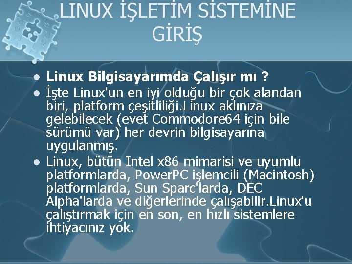 LINUX İŞLETİM SİSTEMİNE GİRİŞ l l l Linux Bilgisayarımda Çalışır mı ? İşte Linux'un