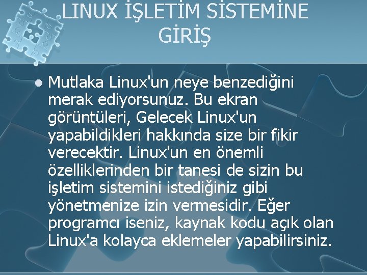 LINUX İŞLETİM SİSTEMİNE GİRİŞ l Mutlaka Linux'un neye benzediğini merak ediyorsunuz. Bu ekran görüntüleri,