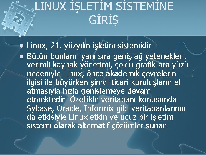 LINUX İŞLETİM SİSTEMİNE GİRİŞ l l Linux, 21. yüzyılın işletim sistemidir Bütün bunların yanı