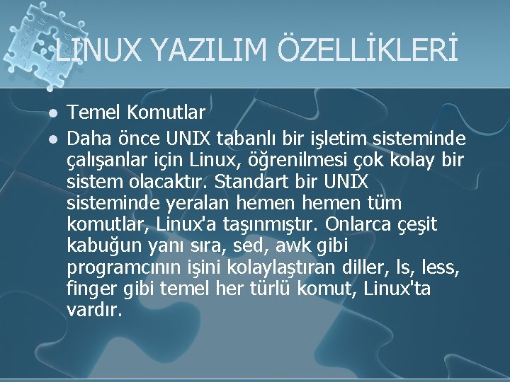 LINUX YAZILIM ÖZELLİKLERİ l l Temel Komutlar Daha önce UNIX tabanlı bir işletim sisteminde