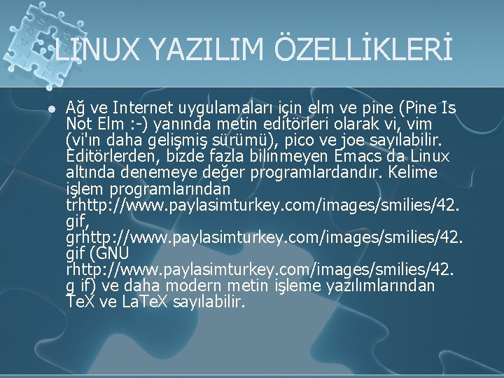 LINUX YAZILIM ÖZELLİKLERİ l Ağ ve Internet uygulamaları için elm ve pine (Pine Is