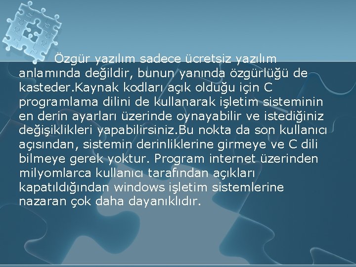 Özgür yazılım sadece ücretsiz yazılım anlamında değildir, bunun yanında özgürlüğü de kasteder. Kaynak kodları