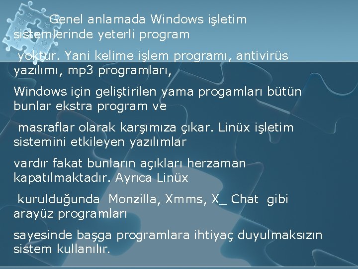 Genel anlamada Windows işletim sistemlerinde yeterli program yoktur. Yani kelime işlem programı, antivirüs yazılımı,
