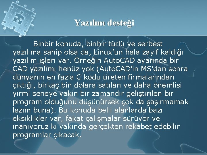 Yazılım desteği Binbir konuda, binbir türlü ve serbest yazılıma sahip olsa da, Linux’un hala