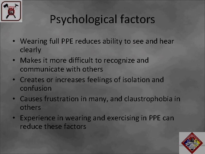 Psychological factors • Wearing full PPE reduces ability to see and hear clearly •