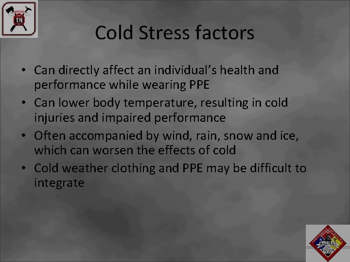 Cold Stress factors • Can directly affect an individual’s health and performance while wearing