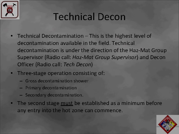 Technical Decon • Technical Decontamination – This is the highest level of decontamination available