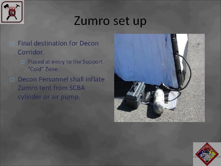 Zumro set up � Final destination for Decon Corridor. � � Placed at entry