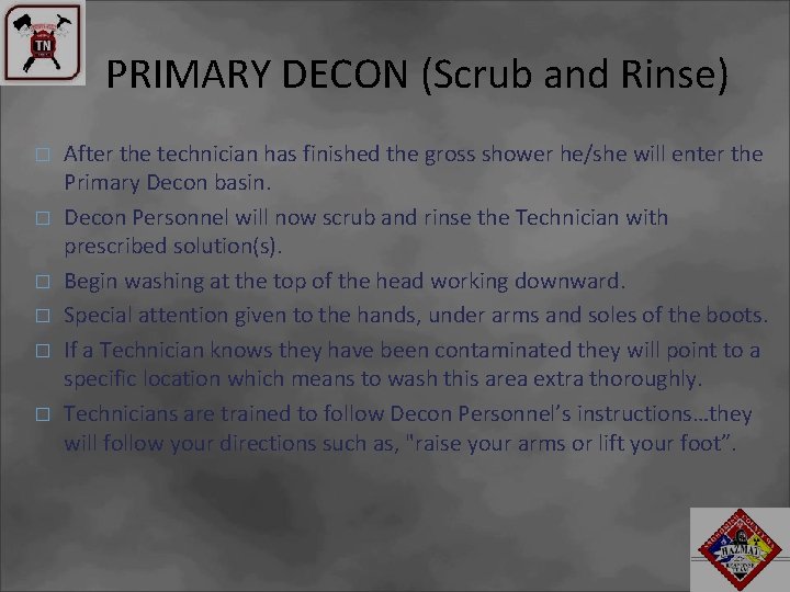 PRIMARY DECON (Scrub and Rinse) � � � After the technician has finished the