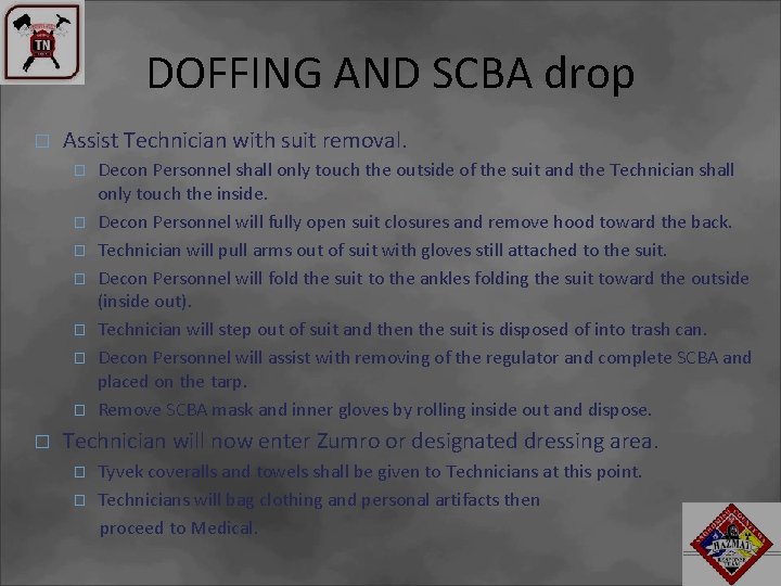 DOFFING AND SCBA drop � Assist Technician with suit removal. � � � �