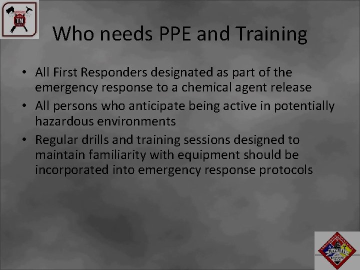 Who needs PPE and Training • All First Responders designated as part of the