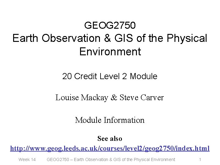 GEOG 2750 Earth Observation & GIS of the Physical Environment 20 Credit Level 2