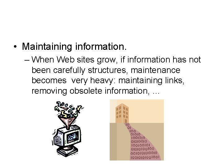  • Maintaining information. – When Web sites grow, if information has not been