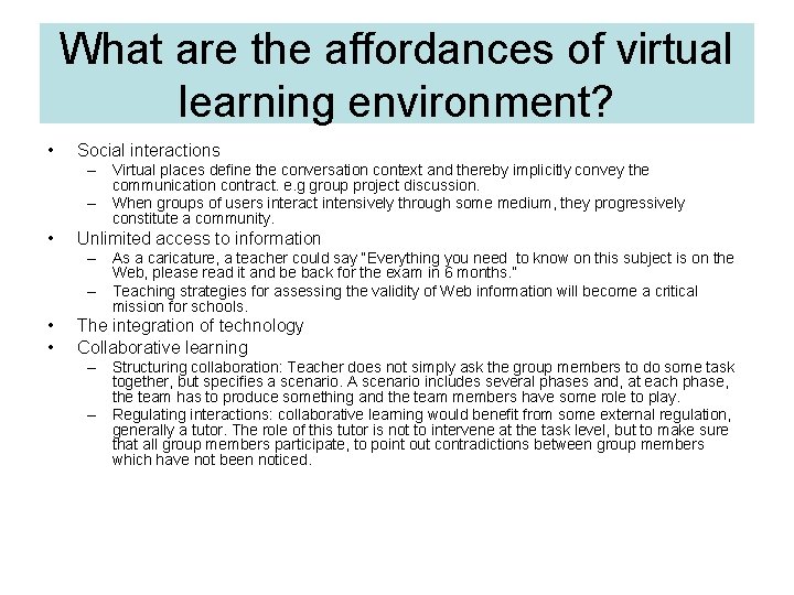 What are the affordances of virtual learning environment? • Social interactions – Virtual places