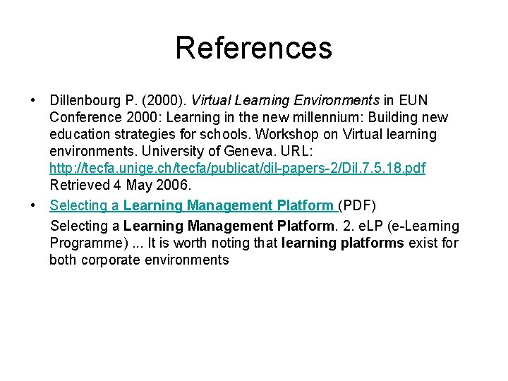 References • Dillenbourg P. (2000). Virtual Learning Environments in EUN Conference 2000: Learning in