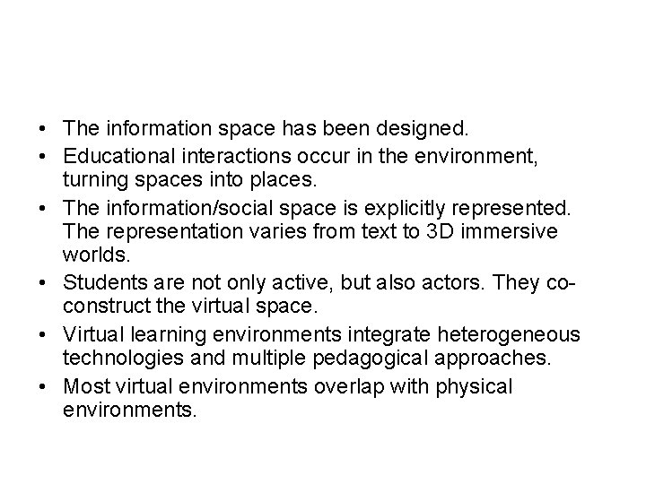  • The information space has been designed. • Educational interactions occur in the