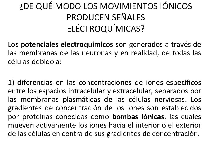 ¿DE QUÉ MODO LOS MOVIMIENTOS IÓNICOS PRODUCEN SEÑALES ELÉCTROQUÍMICAS? Los potenciales electroquímicos son generados