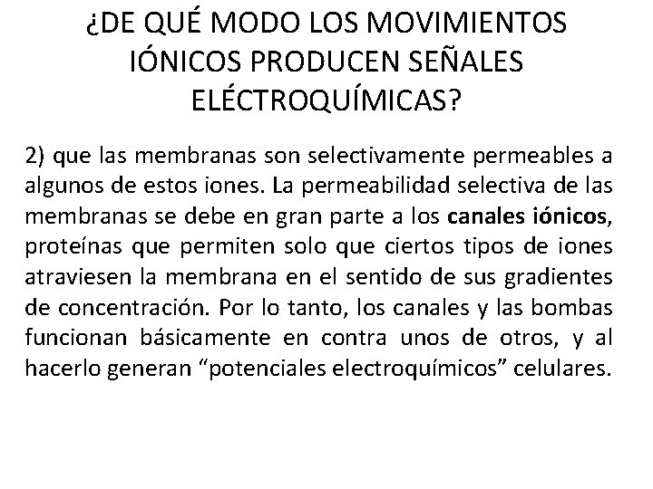 ¿DE QUÉ MODO LOS MOVIMIENTOS IÓNICOS PRODUCEN SEÑALES ELÉCTROQUÍMICAS? 2) que las membranas son