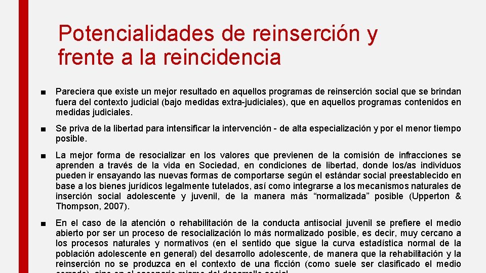 Potencialidades de reinserción y frente a la reincidencia ■ Pareciera que existe un mejor