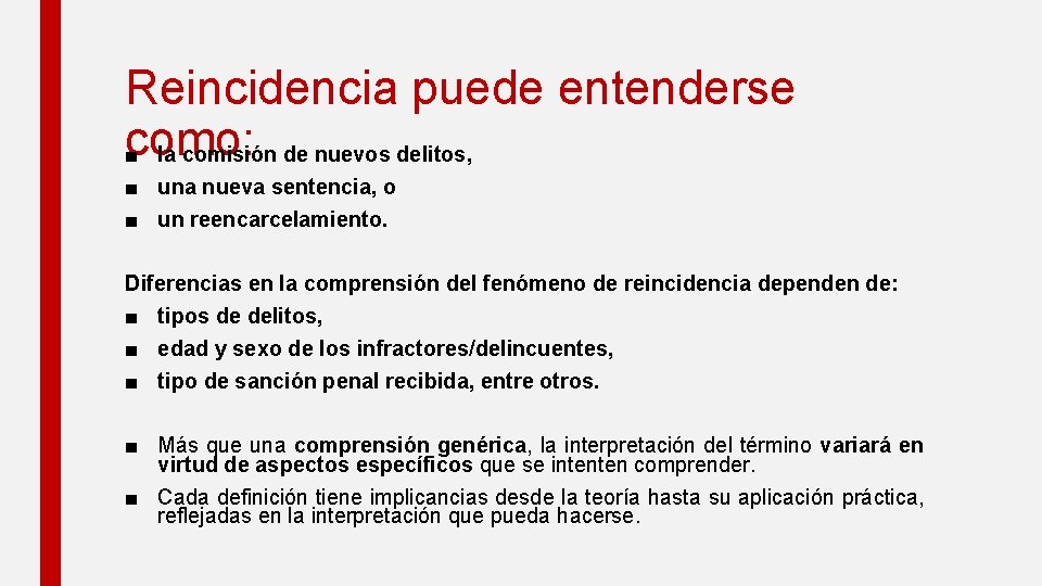 Reincidencia puede entenderse como: ■ la comisión de nuevos delitos, ■ una nueva sentencia,